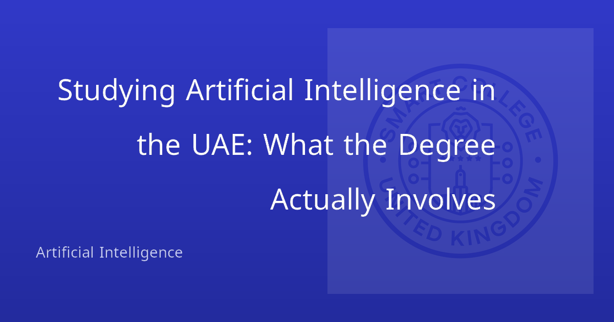 Studying Artificial Intelligence in the UAE: What the Degree Actually Involves
