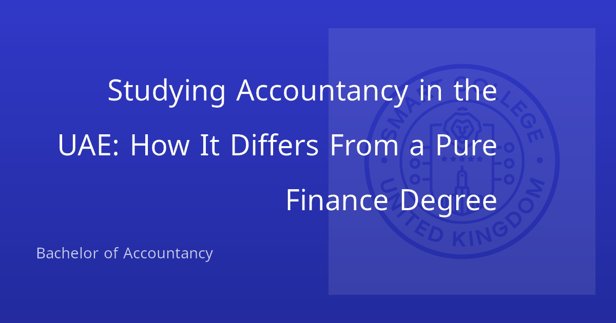 Studying Accountancy in the UAE: How It Differs From a Pure Finance Degree