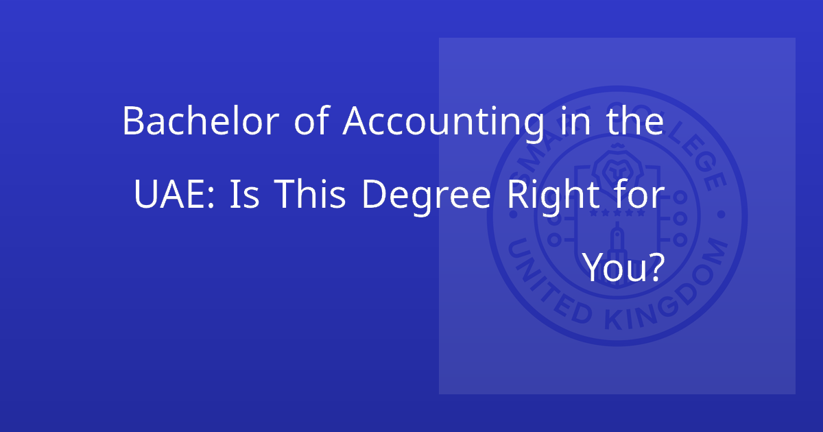 Bachelor of Accounting in the UAE: Is This Degree Right for You?