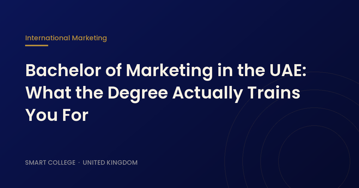 Bachelor of Marketing in the UAE: What the Degree Actually Trains You For