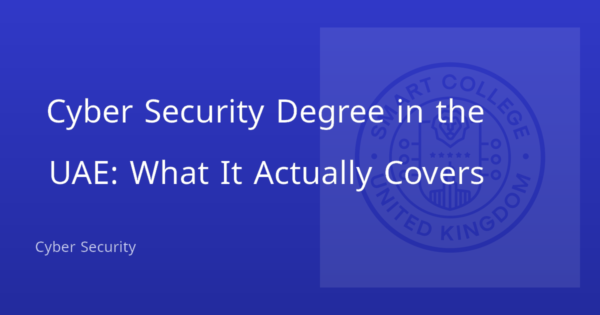 Cyber Security Degree in the UAE: What It Actually Covers