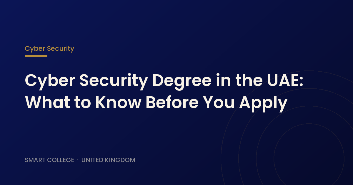 Cyber Security Degree in the UAE: What to Know Before You Apply