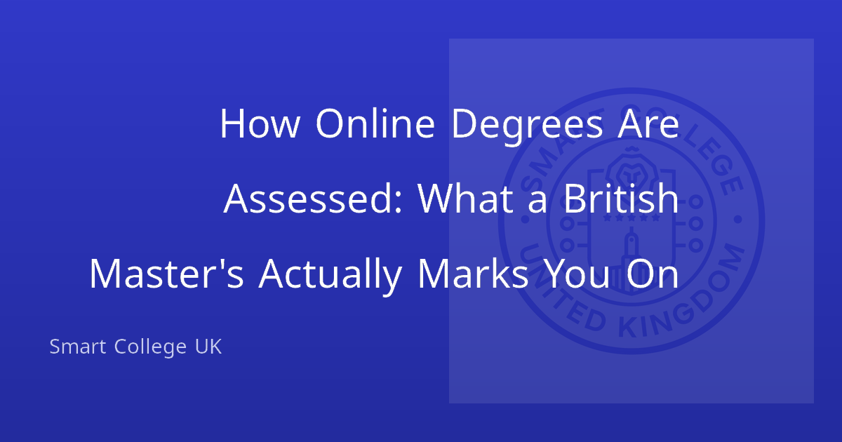 How Online Degrees Are Assessed: What a British Master's Actually Marks You On