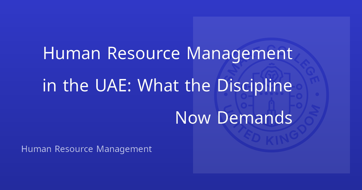 Human Resource Management in the UAE: What the Discipline Now Demands