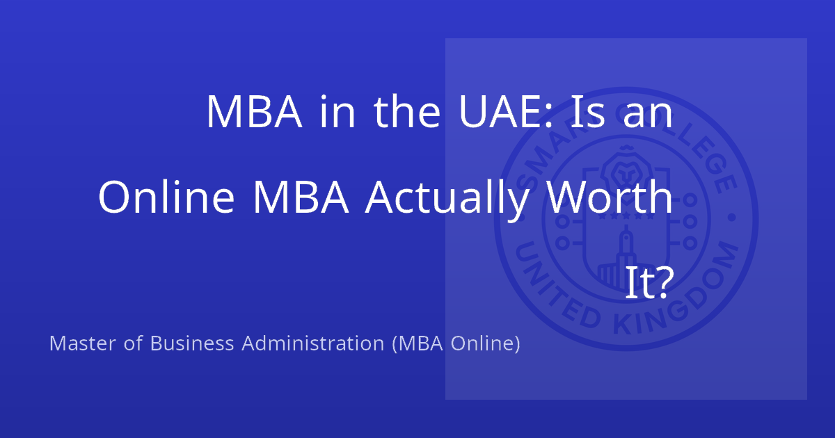 MBA in the UAE: Is an Online MBA Actually Worth It?