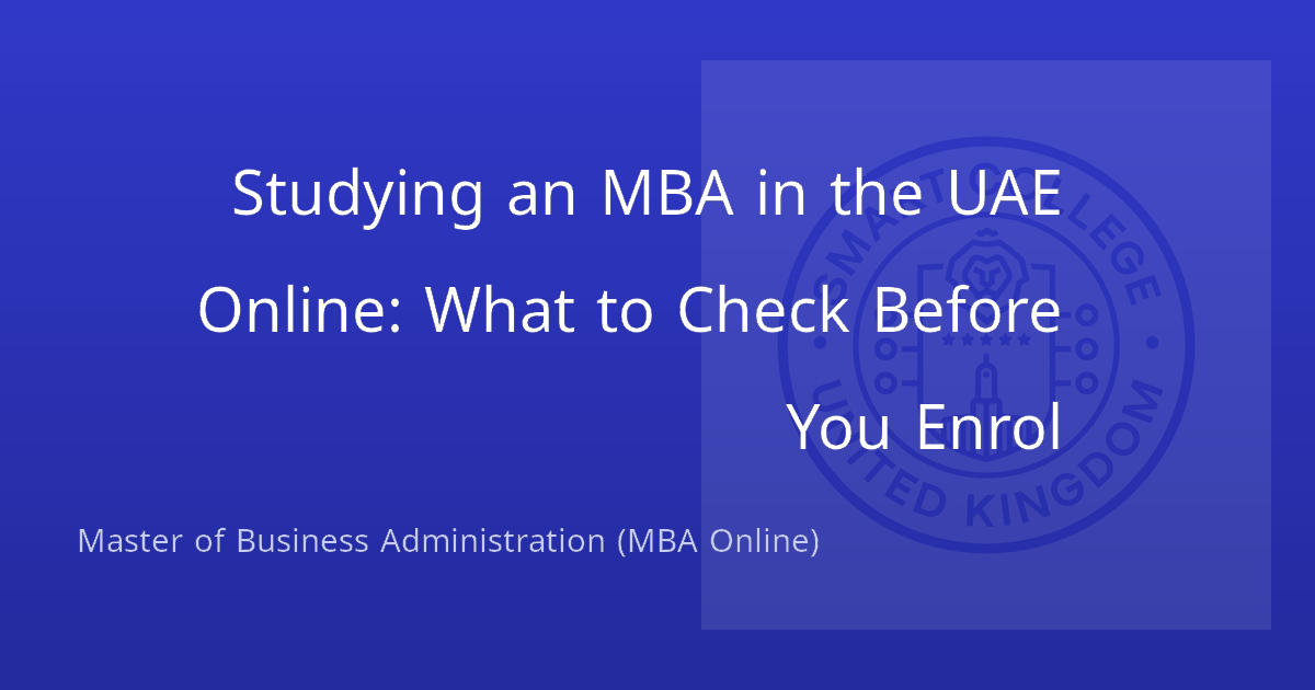 Studying an MBA in the UAE Online: What to Check Before You Enrol