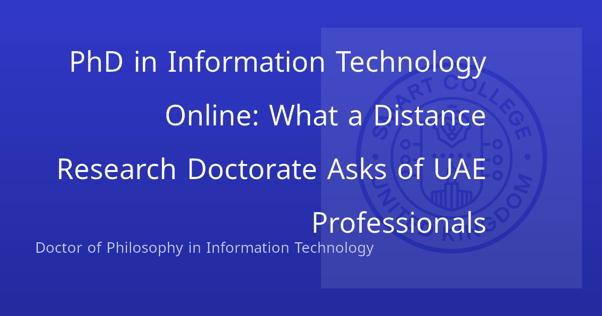 PhD in Information Technology Online: What a Distance Research Doctorate Asks of UAE Professionals
