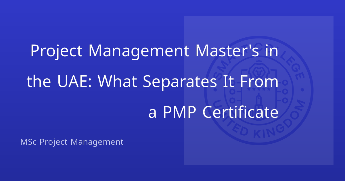 Project Management Master's in the UAE: What Separates It From a PMP Certificate